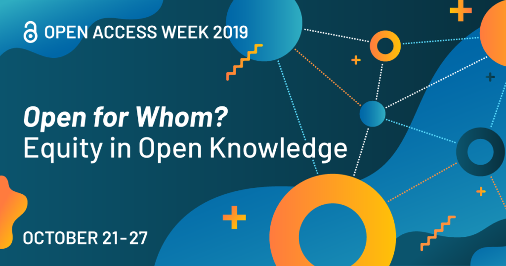 Blue and orange abstract art with text "Open access week 2019 - Open for Whom? Equity in Open  Knowledge - October 21-27